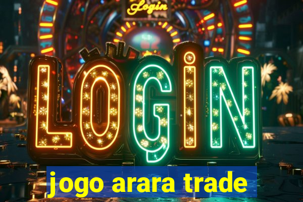 jogo arara trade